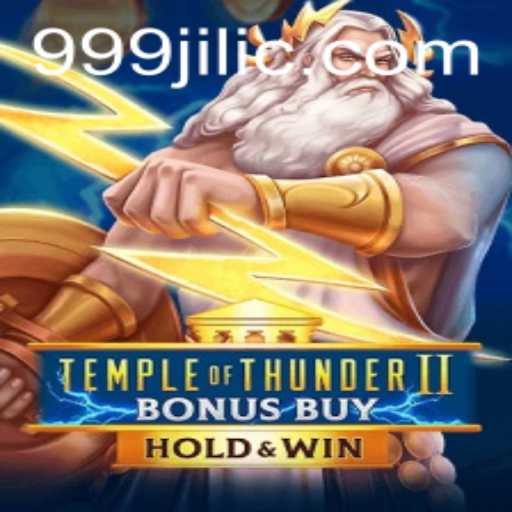 Unveiling the Excitement: Temple of Thunder II Bonus Buy and the Fascination of 999 Jili